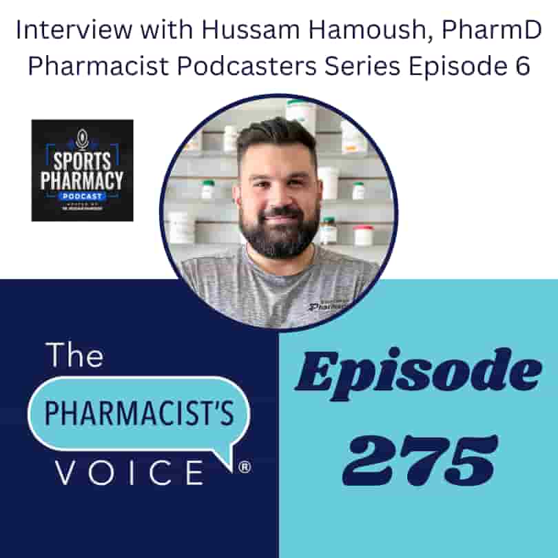 Interview with Hussam Hamoush, PharmD. Pharmacist Podcasters Series Episode 6. The Pharmacist's Voice Podcast Episode 275. This is podcast artwork.