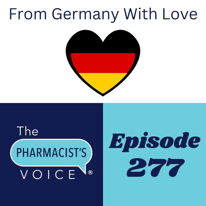 From Germany With Love. The Pharmacist's Voice Podcast Episode 277
