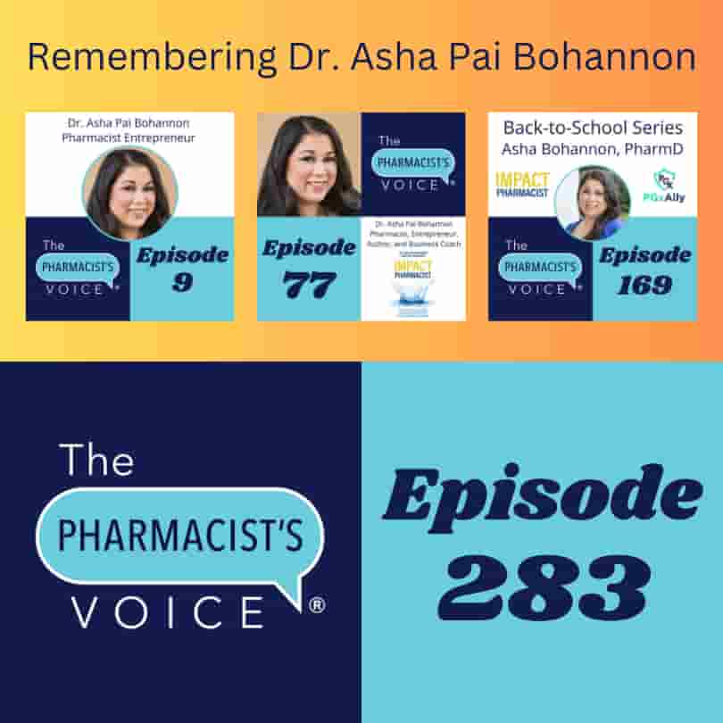 The Pharmacist's Voice Podcast Episode 283. Remembering Dr. Asha Pai Bohannon.
