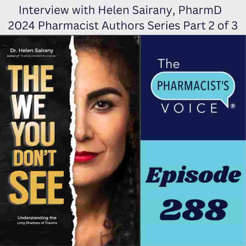 This is artwork for The Pharmacist's Voice Podcast Episode 288. It's an interview with Helen Sairany, PharmD about her book "The We You Don't See: Understanding The Long Shadows of Trauma."