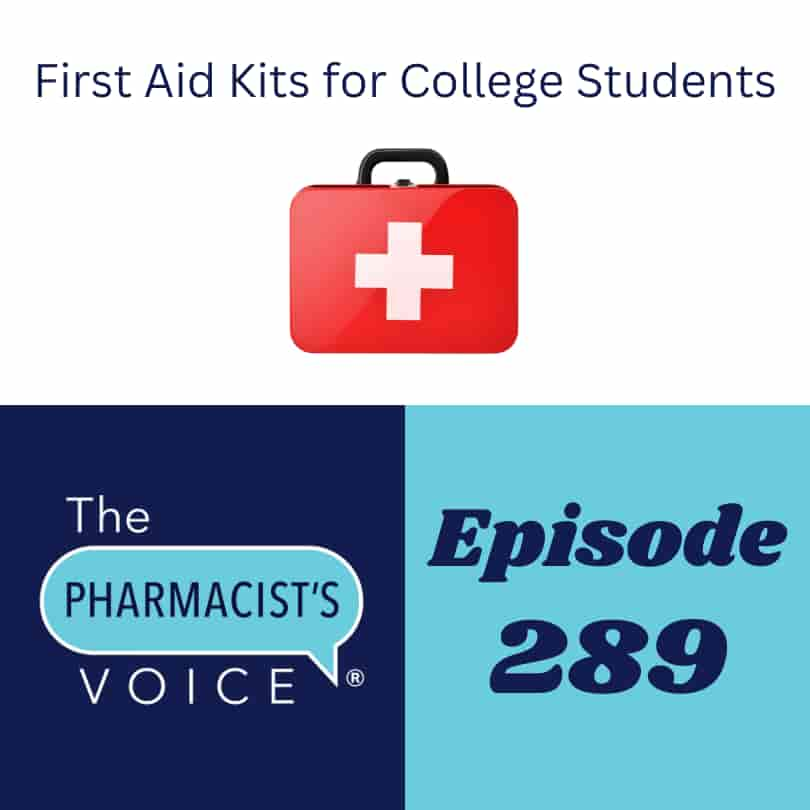 This is episode artwork for The Pharmacist's Voice Podcast. It is episode 289, and the title is "First Aid Kits for College Students." There is a picture of a first aid kit in this artwork. A first aid kit is a red box with a black handle and a white cross on it. It looks a lot like the flag of Switzerland, so it's not a Christian cross. It's a Swiss cross. The artwork for the podcast is also in this image. It has a talk bubble and the words "The Pharmacist's Voice" in a dark navy blue square. The colors for the artwork are mostly light blue, dark blue, and white.