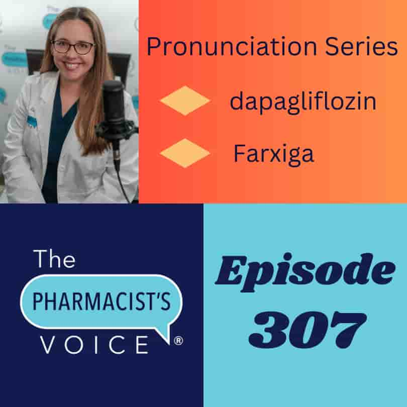 The Pharmacist's Voice Podcast Episode 307. How do you say dapagliflozin?