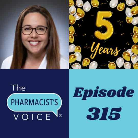 The Pharmacist's Voice Podcast Episode 315. Celebrating 5 years in podcasting!